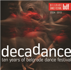 DECADANCE - Ten years of Belgrade dance festival 2004–2013